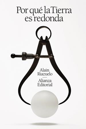 POR QUÉ LA TIERRA ES REDONDA | 9788411488433 | RIAZUELO, ALAIN | Llibreria Online de Vilafranca del Penedès | Comprar llibres en català