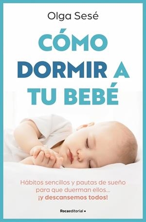 CÓMO DORMIR A TU BEBÉ | 9788410096141 | SESÉ, OLGA | Llibreria Online de Vilafranca del Penedès | Comprar llibres en català