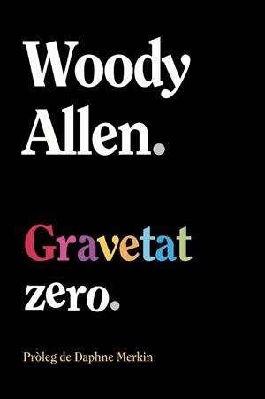 GRAVETAT ZERO | 9788411488563 | ALLEN, WOODY | Llibreria L'Odissea - Libreria Online de Vilafranca del Penedès - Comprar libros