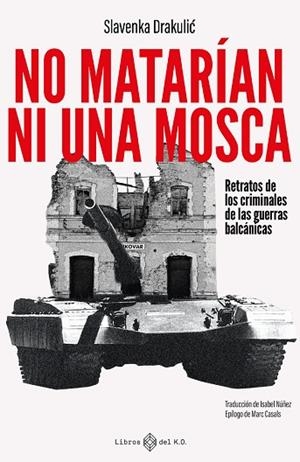 NO MATARÍAN NI UNA MOSCA | 9788419119865 | DRAKULIC, SLAVENKA | Llibreria L'Odissea - Libreria Online de Vilafranca del Penedès - Comprar libros