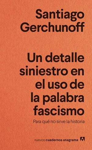 UN DETALLE SINIESTRO EN EL USO DE LA PALABRA FASCISMO | 9788433929488 | GERCHUNOFF, SANTIAGO | Llibreria Online de Vilafranca del Penedès | Comprar llibres en català