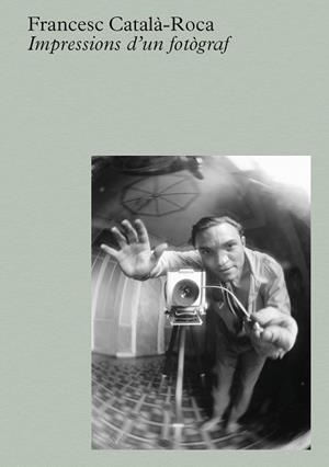 FRANCESC CATALÀ-ROCA IMPRESSIONS D'UN FOTÒGRAF | 9788410290112 | CATALÀ-ROCA, FRANCESC | Llibreria Online de Vilafranca del Penedès | Comprar llibres en català
