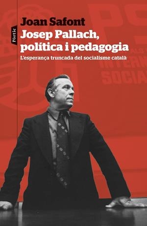 JOSEP PALLACH POLÍTICA I PEDAGOGIA | 9788498095937 | SAFONT PLUMED, JOAN | Llibreria L'Odissea - Libreria Online de Vilafranca del Penedès - Comprar libros