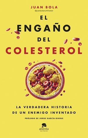EL ENGAÑO DEL COLESTEROL | 9788413443799 | BOLA, JUAN | Llibreria Online de Vilafranca del Penedès | Comprar llibres en català