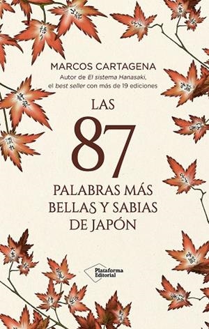 LAS 87 PALABRAS MÁS BELLAS Y SABIAS DE JAPÓN | 9791387568054 | CARTAGENA, MARCOS | Llibreria Online de Vilafranca del Penedès | Comprar llibres en català
