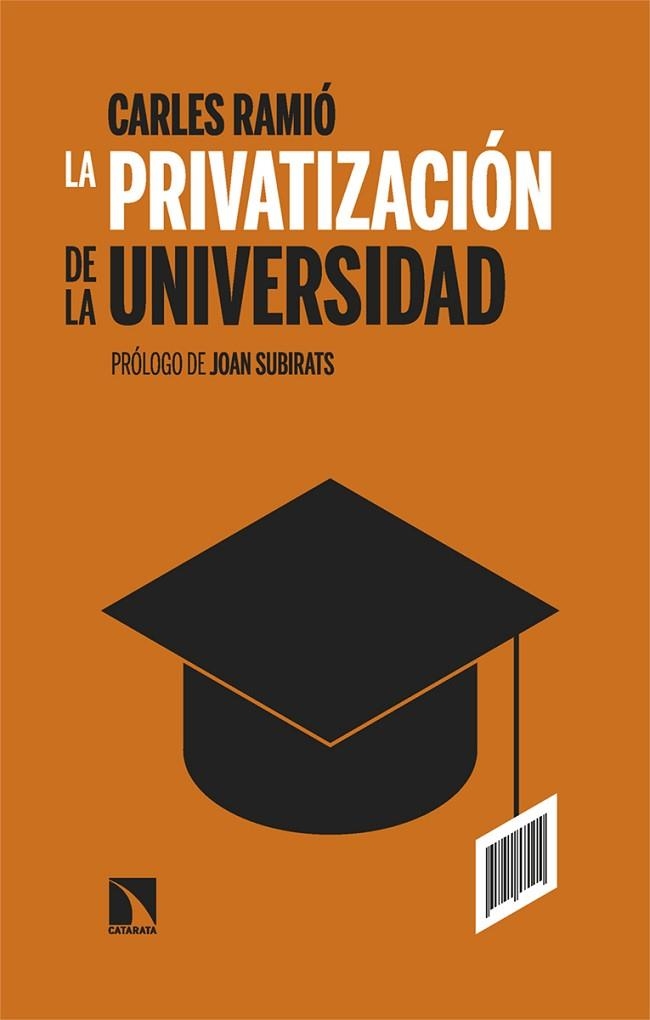 LA PRIVATIZACIÓN DE LA UNIVERSIDAD EN ESPAÑA | 9788410672130 | RAMIÓ, CARLES | Llibreria L'Odissea - Libreria Online de Vilafranca del Penedès - Comprar libros