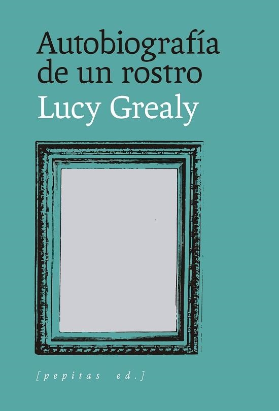 AUTOBIOGRAFÍA DE UN ROSTRO | 9788418998959 | GREALY, LUCY | Llibreria L'Odissea - Libreria Online de Vilafranca del Penedès - Comprar libros
