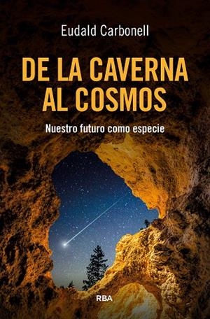 DE LA CAVERNA AL COSMOS | 9788411328173 | CARBONELL ROURA, EUDALD | Llibreria Online de Vilafranca del Penedès | Comprar llibres en català