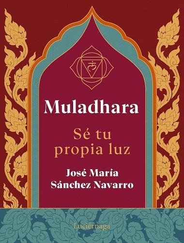 MULADHARA SE TU PROPIA LUZ | 9788419996763 | SÁNCHEZ NAVARRO, JOSÉ MARÍA | Llibreria L'Odissea - Libreria Online de Vilafranca del Penedès - Comprar libros