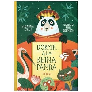 DORMIR A LA REINA PANDA | 9788494622205 | ISERN, SUSANNA/RUIZ JOHNSON, MARIANA | Llibreria L'Odissea - Libreria Online de Vilafranca del Penedès - Comprar libros