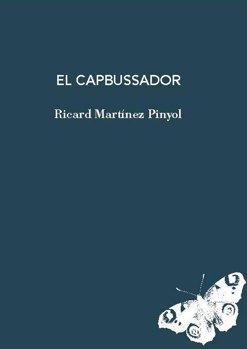 EL CAPBUSSADOR | 9788412969436 | MARTÍNEZ PINYOL, RICARD | Llibreria L'Odissea - Libreria Online de Vilafranca del Penedès - Comprar libros