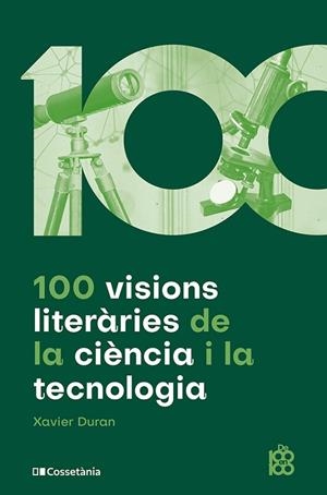 100 VISIONS LITERÀRIES DE LA CIÈNCIA I LA TECNOLOGIA | 9788413564548 | DURAN ESCRIBA, XAVIER | Llibreria L'Odissea - Libreria Online de Vilafranca del Penedès - Comprar libros