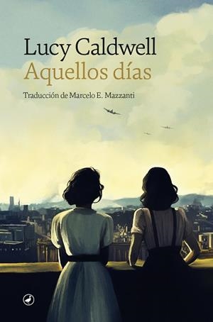 AQUELLOS DÍAS | 9788419722041 | CALDWELL, LUCY | Llibreria Online de Vilafranca del Penedès | Comprar llibres en català