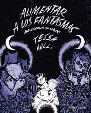 ALIMENTAR A LOS FANTASMAS | 9788419437983 | HULLS, TESSA | Llibreria L'Odissea - Libreria Online de Vilafranca del Penedès - Comprar libros