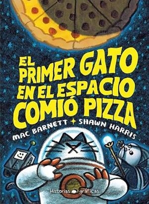 EL PRIMER GATO EN EL ESPACIO COMIÓ PIZZA | 9786075575513 | BARNETT, MAC/HARRIS, SHAWN | Llibreria Online de Vilafranca del Penedès | Comprar llibres en català