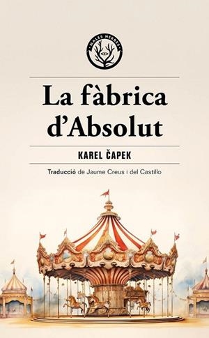 LA FÀBRICA D'ABSOLUT | 9788412910964 | CAPEK, KAREL | Llibreria Online de Vilafranca del Penedès | Comprar llibres en català