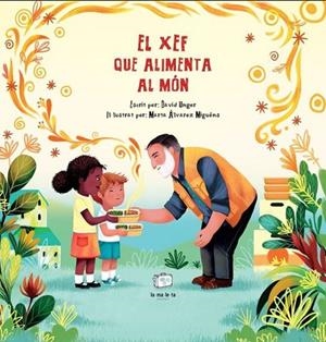 EL XEF QUE ALIMENTA AL MÓN | 9788418232534 | UNGER, DAVID/ÁLVAREZ MIGUÉNS, MARTA | Llibreria Online de Vilafranca del Penedès | Comprar llibres en català