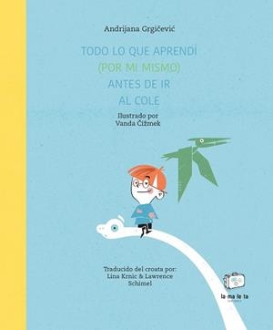 TODO LO QUE APRENDÍ ( POR MÍ MISMO ) ANTES DE IR AL COLE | 9788418232633 | GRGICEVIC, ANDRIJANA | Llibreria Online de Vilafranca del Penedès | Comprar llibres en català