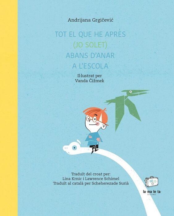 TOT EL QUE HE APRÈS ( JO SOLET ) ABANS D'ANAR A L'ESCOLA | 9788418232718 | GRGICEVIC, ANDRIJANA | Llibreria L'Odissea - Libreria Online de Vilafranca del Penedès - Comprar libros