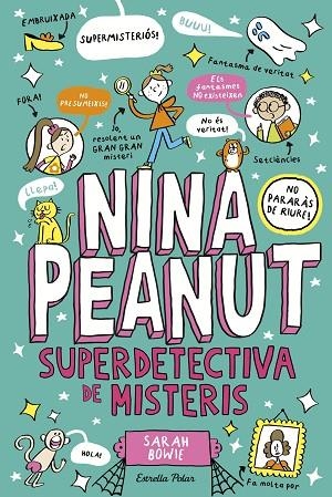 NINA PEANUT 2 SUPERDETECTIVA DE MISTERIS | 9791387519193 | BOWIE, SARAH | Llibreria Online de Vilafranca del Penedès | Comprar llibres en català