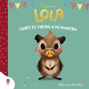 CHUPETE FUERA A MI MANERA (CRECE CON LOLA) | 9788418817908 | VAN DEN BERG, ESTHER | Llibreria Online de Vilafranca del Penedès | Comprar llibres en català