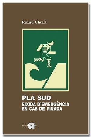 PLA SUD EIXIDA D'EMERGÈNCIA EN CAS DE RIUADA | 9788418618994 | CHULIÀ PERIS, RICARD | Llibreria L'Odissea - Libreria Online de Vilafranca del Penedès - Comprar libros