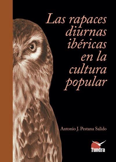 LAS RAPACES DIURNAS IBÉRICAS EN LA CULTURA POPULAR | 9788419624871 | PESTANA SALIDO, ANTONIO J. | Llibreria L'Odissea - Libreria Online de Vilafranca del Penedès - Comprar libros