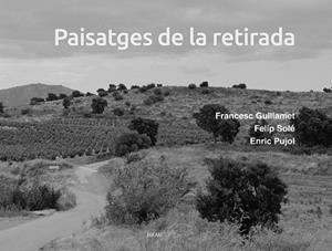 PAISATGES DE LA RETIRADA | 9788418096877 | PUJOL CASADEMONT, ENRIC/SOLÉ SABATÉ, FELIP | Llibreria Online de Vilafranca del Penedès | Comprar llibres en català