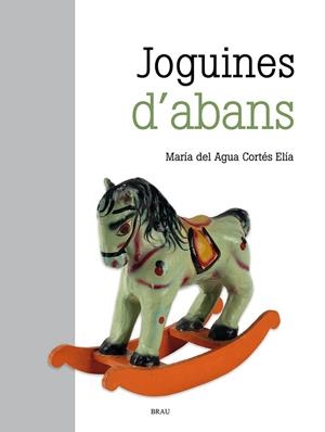 JOGUINES D'ABANS | 9788418096891 | CORTÉS ELÍA, M. DEL AGUA | Llibreria Online de Vilafranca del Penedès | Comprar llibres en català