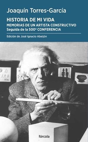 HISTORIA DE MI VIDA. MEMORIAS DE UN ARTISTA CONSTRUCTIVO | 9788419969248 | TORRES-GARCÍA, JOAQUÍN | Llibreria Online de Vilafranca del Penedès | Comprar llibres en català