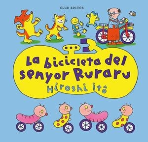 LA BICICLETA DEL SENYOR RURARU | 9788473294676 | ITÔ, HIROSHI | Llibreria Online de Vilafranca del Penedès | Comprar llibres en català