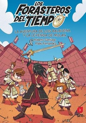 LOS FORASTEROS DEL TIEMPO 19 LA AVENTURA DE LOS BALBUENA Y LA LEYENDA DE MULÁN | 9788411829472 | SANTIAGO, ROBERTO | Llibreria L'Odissea - Libreria Online de Vilafranca del Penedès - Comprar libros
