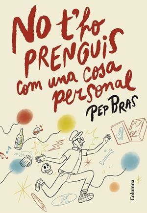 NO T'HO PRENGUIS COM UNA COSA PERSONAL | 9788466433051 | BRAS, PEP | Llibreria L'Odissea - Libreria Online de Vilafranca del Penedès - Comprar libros