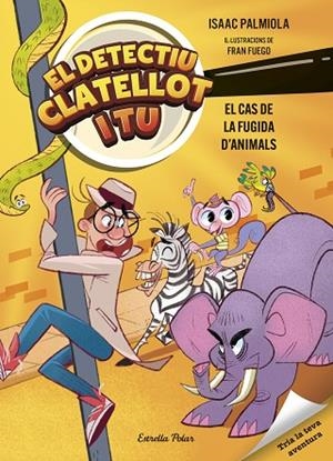 DETECTIU CLATELLOT I TU 2 EL CAS DE LA FUGIDA D'ANIMALS | 9791387519162 | PALMIOLA, ISAAC/FUEGO, FRAN | Llibreria L'Odissea - Libreria Online de Vilafranca del Penedès - Comprar libros