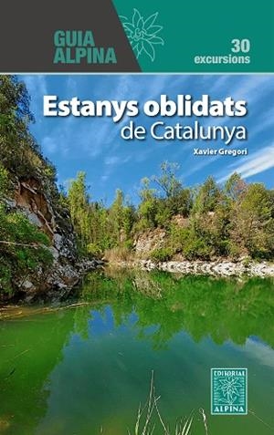 ESTANYS OBLIDATS DE CATALUNYA | 9788470111525 | GREGORI PONS, XAVIER | Llibreria Online de Vilafranca del Penedès | Comprar llibres en català