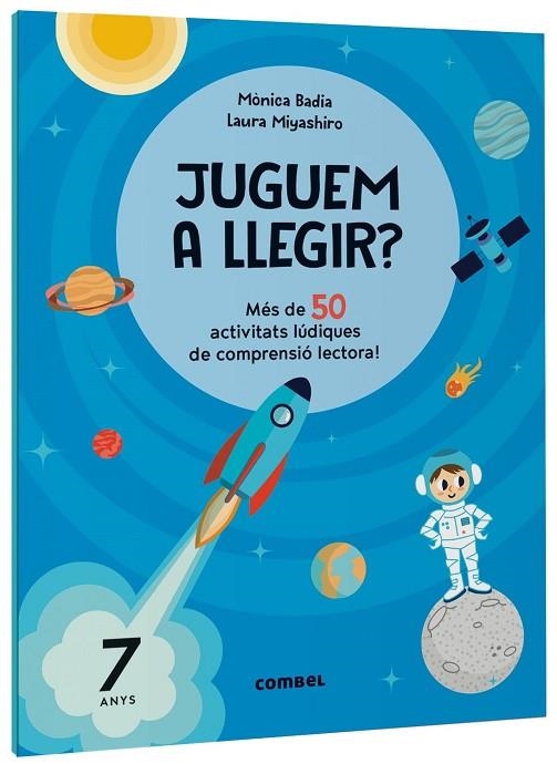 JUGUEM A LLEGIR ? MÉS DE 50 ACTIVITATS LÚDIQUES DE COMPRENSIÓ LECTORA! 7 ANYS | 9788411582179 | BADIA CANTARERO, MÒNICA | Llibreria Online de Vilafranca del Penedès | Comprar llibres en català