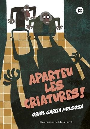 APARTEU LES CRIATURES! | 9788483439906 | GARCIA MOLSOSA, ORIOL | Llibreria Online de Vilafranca del Penedès | Comprar llibres en català