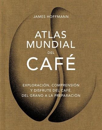 ATLAS MUNDIAL DEL CAFÉ | 9788419043559 | HOFFMANN, JAMES | Llibreria L'Odissea - Libreria Online de Vilafranca del Penedès - Comprar libros
