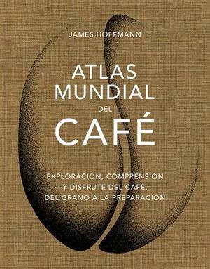 ATLAS MUNDIAL DEL CAFÉ | 9788419043559 | HOFFMANN, JAMES | Llibreria L'Odissea - Libreria Online de Vilafranca del Penedès - Comprar libros