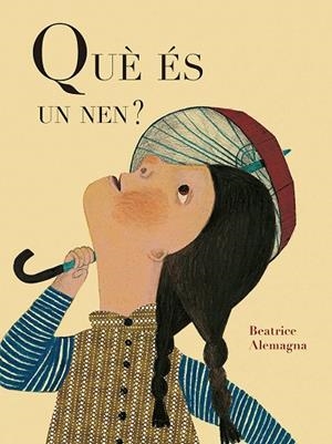 QUÈ ÉS UN NEN? | 9788419262615 | ALEMAGNA, BEATRICE | Llibreria Online de Vilafranca del Penedès | Comprar llibres en català