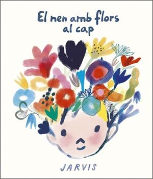 EL NEN AMB FLORS AL CAP | 9788410406117 | JARVIS | Llibreria Online de Vilafranca del Penedès | Comprar llibres en català