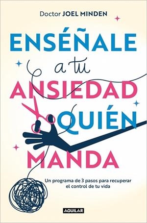 ENSÉÑALE A TU ANSIEDAD QUIÉN MANDA | 9788403525153 | MINDEN, JOEL | Llibreria Online de Vilafranca del Penedès | Comprar llibres en català