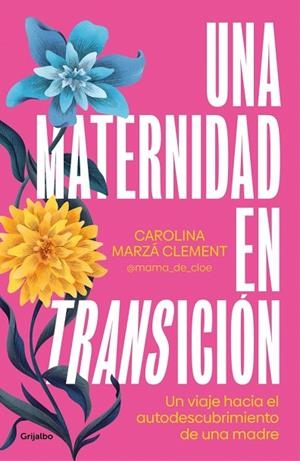 UNA MATERNIDAD EN TRANSICIÓN | 9788425367946 | MARZÁ CLEMENT (@MAMA_DE_CLOE), CAROLINA | Llibreria Online de Vilafranca del Penedès | Comprar llibres en català