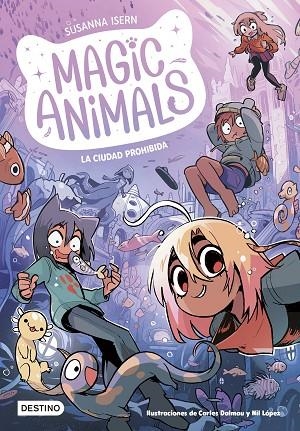 MAGIC ANIMALS 9. LA CIUDAD PROHIBIDA | 9788408297895 | ISERN, SUSANNA/DALMAU, CARLES/LÓPEZ, NIL | Llibreria Online de Vilafranca del Penedès | Comprar llibres en català