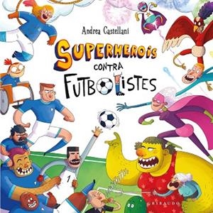 SUPERHEROIS CONTRA FUTBOLISTES | 9788412901191 | CASTELLANI, ANDREA | Llibreria Online de Vilafranca del Penedès | Comprar llibres en català