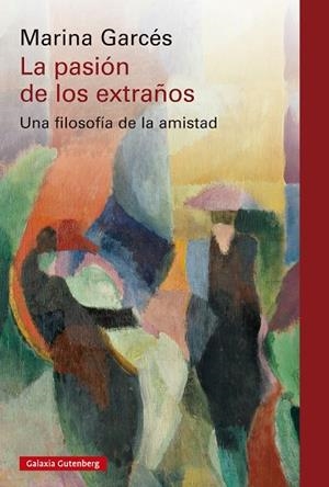 LA PASIÓN DE LOS EXTRAÑOS | 9788410317208 | GARCÉS, MARINA | Llibreria L'Odissea - Libreria Online de Vilafranca del Penedès - Comprar libros