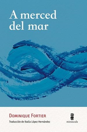 A MERCED DEL MAR | 9788412831498 | FORTIER, DOMINIQUE | Llibreria L'Odissea - Libreria Online de Vilafranca del Penedès - Comprar libros