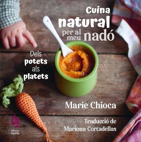 CUINA NATURAL PER AL MEU NADÓ | 9788412818581 | CHIOCA, MARIE | Llibreria Online de Vilafranca del Penedès | Comprar llibres en català
