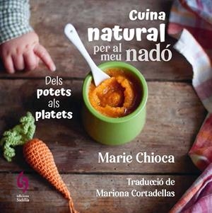 CUINA NATURAL PER AL MEU NADÓ | 9788412818581 | CHIOCA, MARIE | Llibreria L'Odissea - Libreria Online de Vilafranca del Penedès - Comprar libros