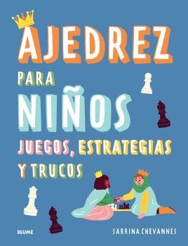 AJEDREZ PARA NIÑOS (AZUL) 2025 | 9788410268524 | CHEVANNES, SABRINA | Llibreria Online de Vilafranca del Penedès | Comprar llibres en català